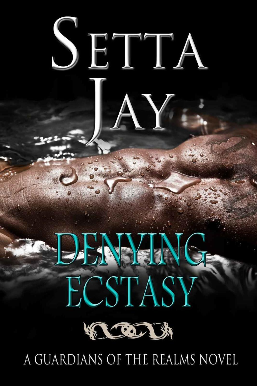 Denying Ecstasy (The Guardians of the Realms Series) by Setta Jay