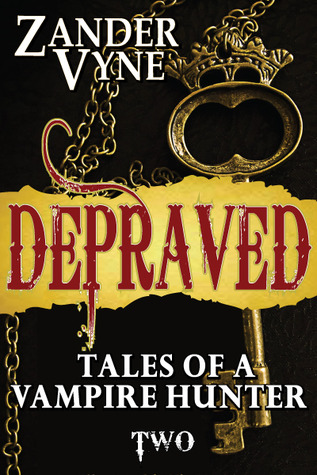 Depraved: Tales of a Vampire Hunter (2013) by Zander Vyne