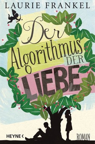 Der Algorithmus der Liebe (2013) by Laurie Frankel