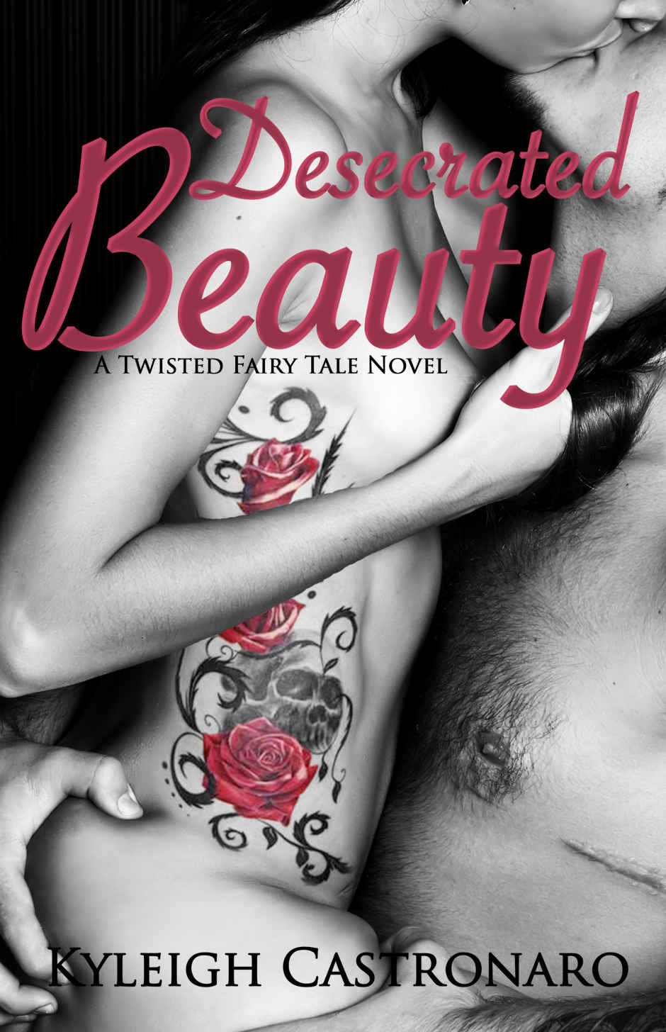 Desecrated Beauty (Twisted Fairy Tales #1) by Kyleigh Castronaro