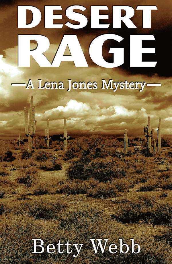 Desert Rage: A Lena Jones Mystery by Betty Webb