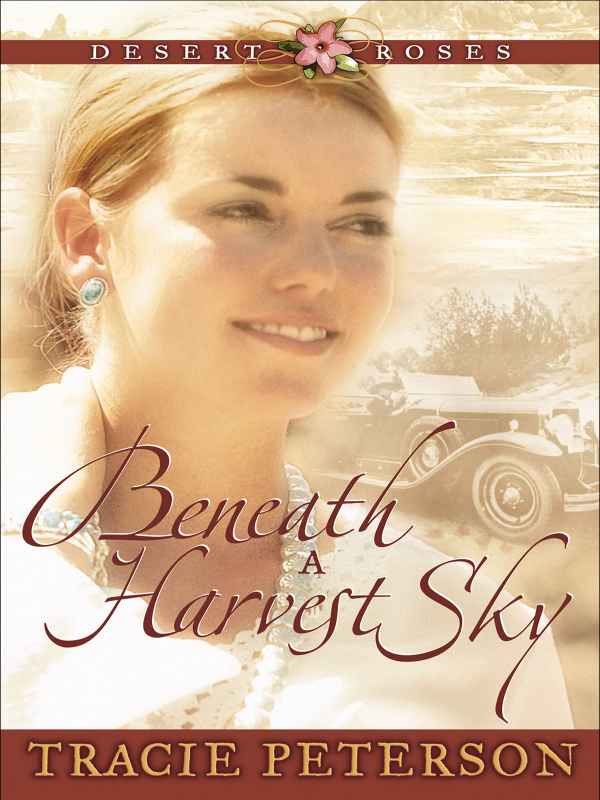 [Desert Roses 03] - Beneath A Harvest Sky by Tracie Peterson