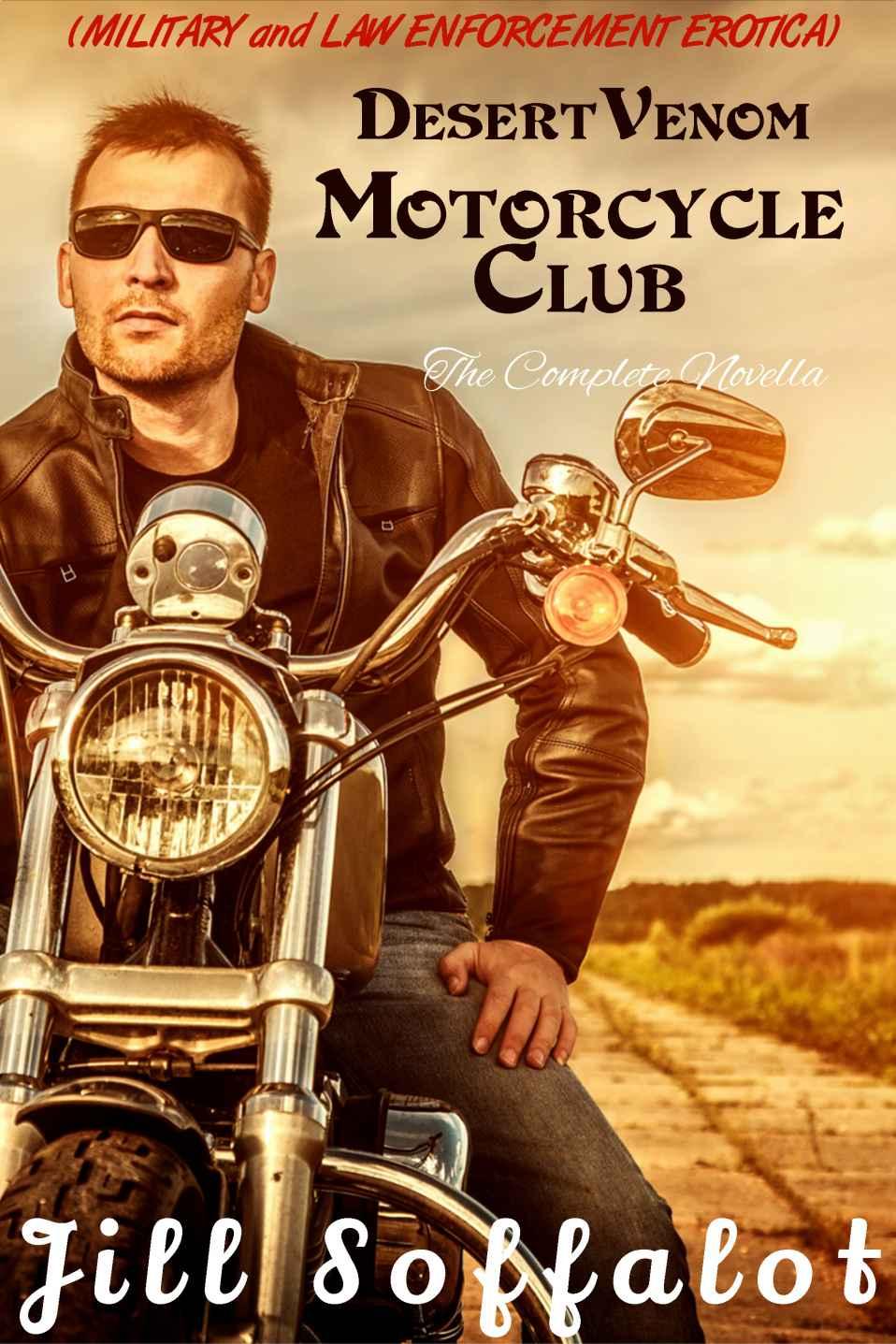 Desert Venom Motorcycle Club: The Complete Novella: (Military and Law Enforcement Erotica) by Jill Soffalot