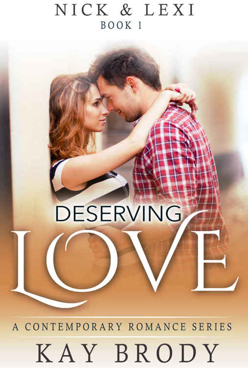 Deserving Love: A Contemporary Romance Series (Nick & Lexi Book 1) (2015)