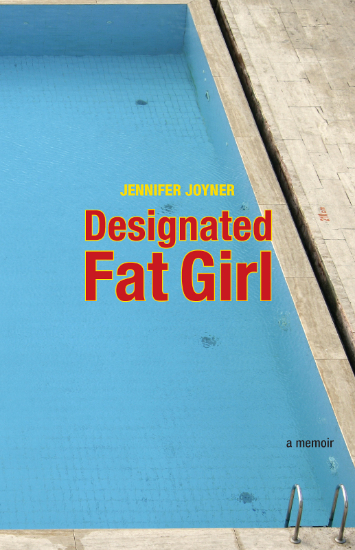 Designated Fat Girl by Jennifer Joyner