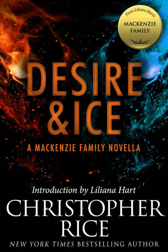 Desire & Ice: A MacKenzie Family Novella (The MacKenzie Family) by Christopher  Rice