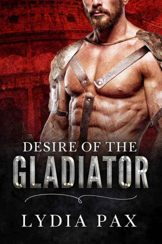 Desire of the Gladiator (Affairs of the Arena Book 3) by Lydia Pax