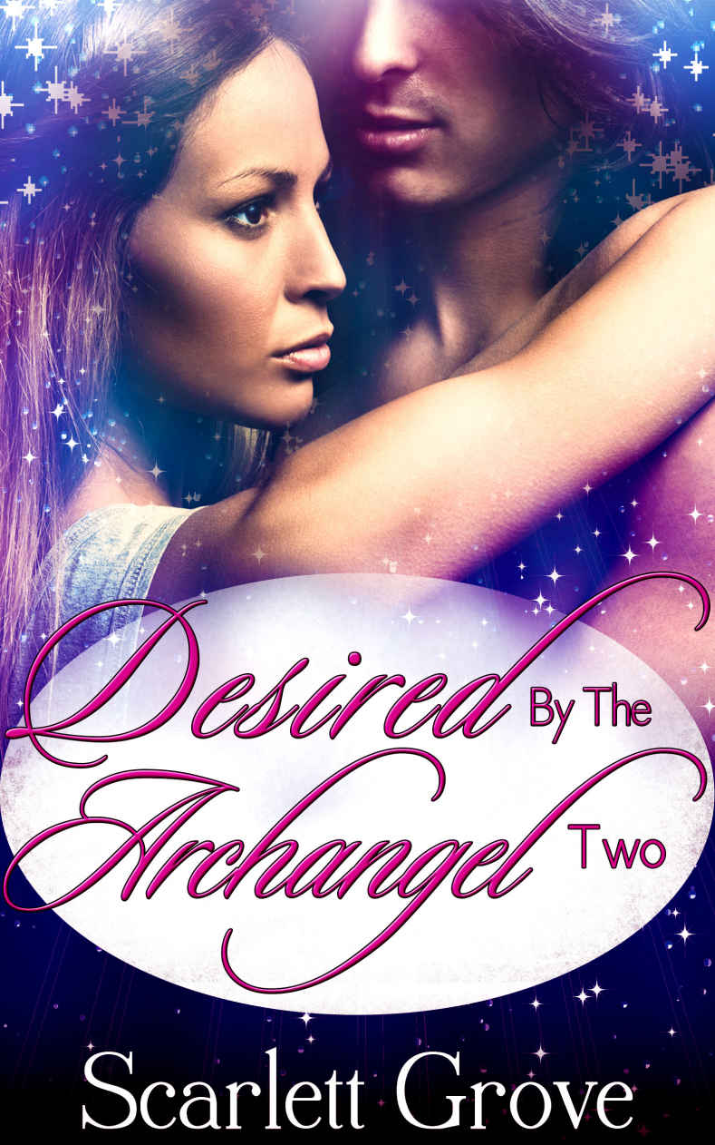 Desired By The Archangel: Book Two (Angel Paranormal Romance) (Braving Darkness 8) by Scarlett Grove