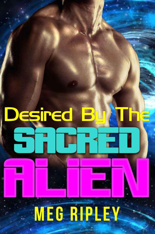 Desired By The Sacred Alien (Sci-Fi Alien Romance)