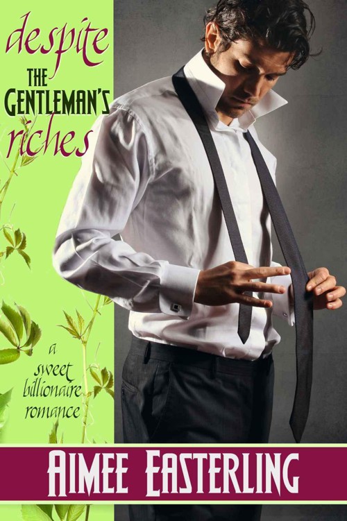 Despite the Gentleman's Riches: Sweet Billionaire Romance (For Richer or Poorer Book 1) by Easterling, Aimee