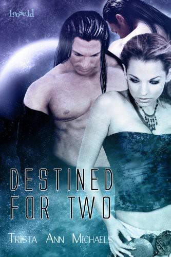 Destined for Two by Trista Ann Michaels