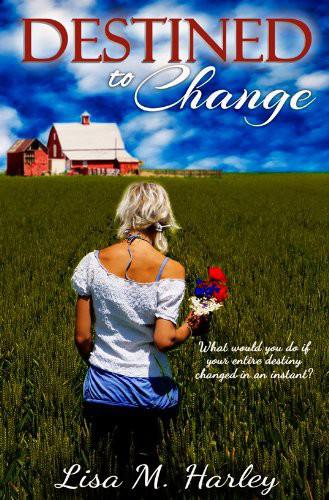 Destined to Change by Harley, Lisa M.