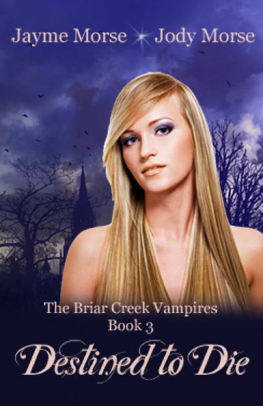 Destined to Die (The Briar Creek Vampires, #3) by Jayme Morse & Jody Morse by Jayme Morse