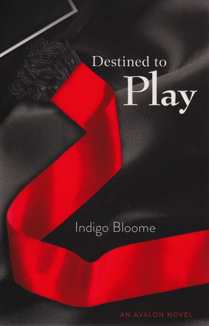 Destined to Play. by Indigo Bloome (2012) by Indigo Bloome