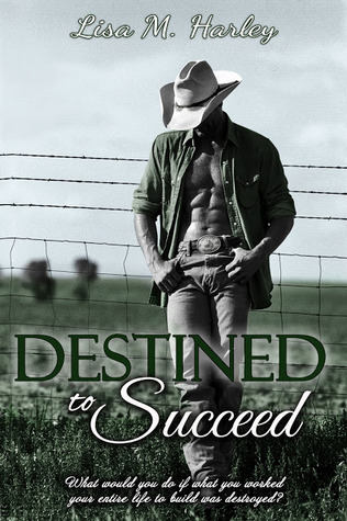 Destined to Succeed (2013) by Lisa M. Harley