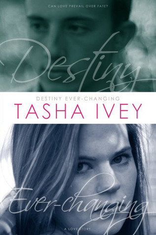 Destiny Ever-Changing (2013) by Tasha Ivey