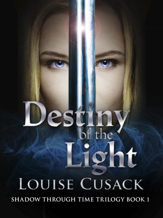 Destiny of the Light: Shadow Through Time 1 (2014) by Louise Cusack