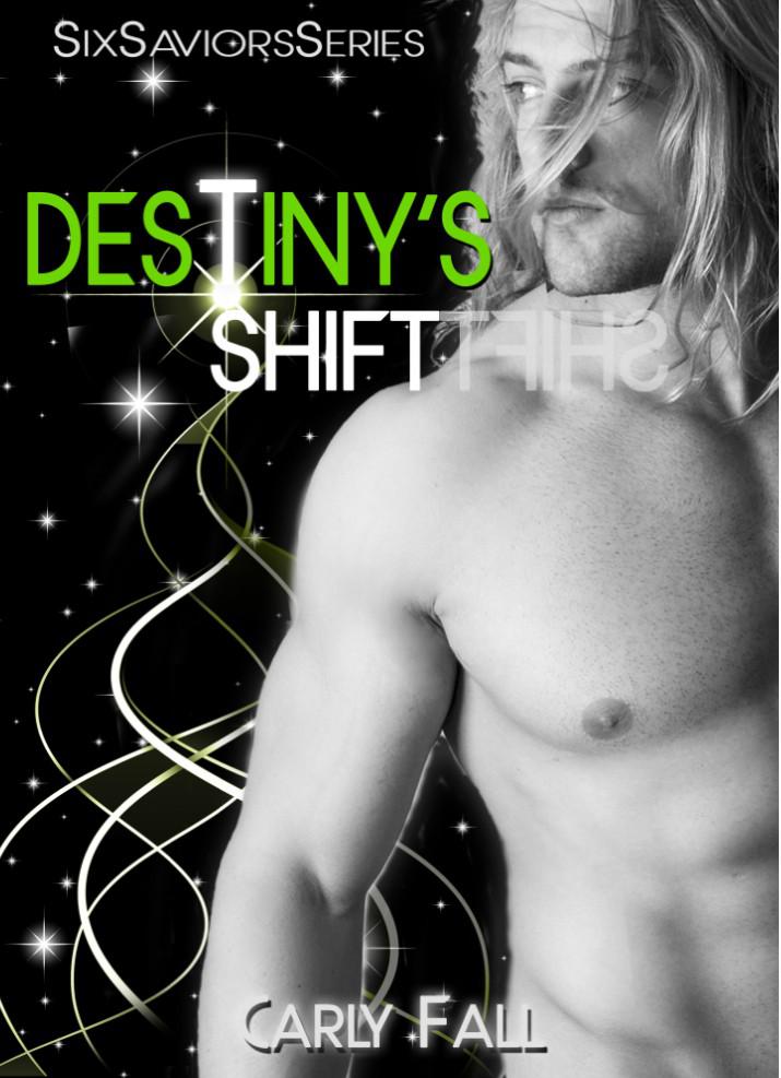 Destiny's Shift by Carly Fall