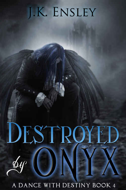 Destroyed by Onyx (A Dance with Destiny Book 4) by JK Ensley