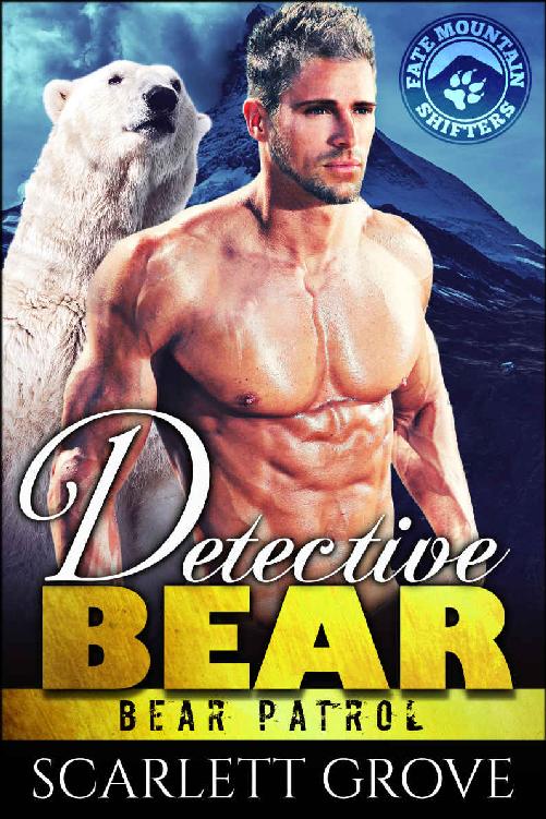 Detective Bear (Bear Shifter Paranormal Romance) (Bear Patrol Book 2) by Scarlett Grove