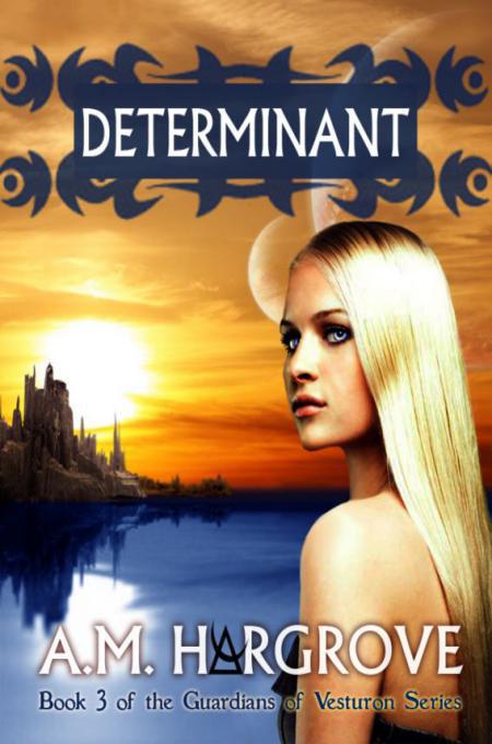 Determinant -Guardians of Vesturon [3] by A.M. Hargrove