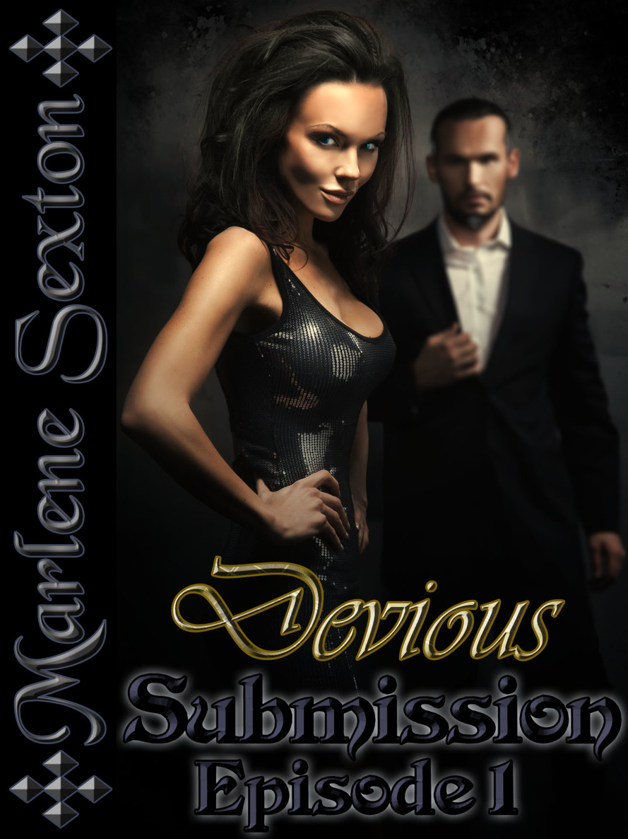 Devious Submission - Episode 1 (An Erotic Thriller) by Marlene Sexton