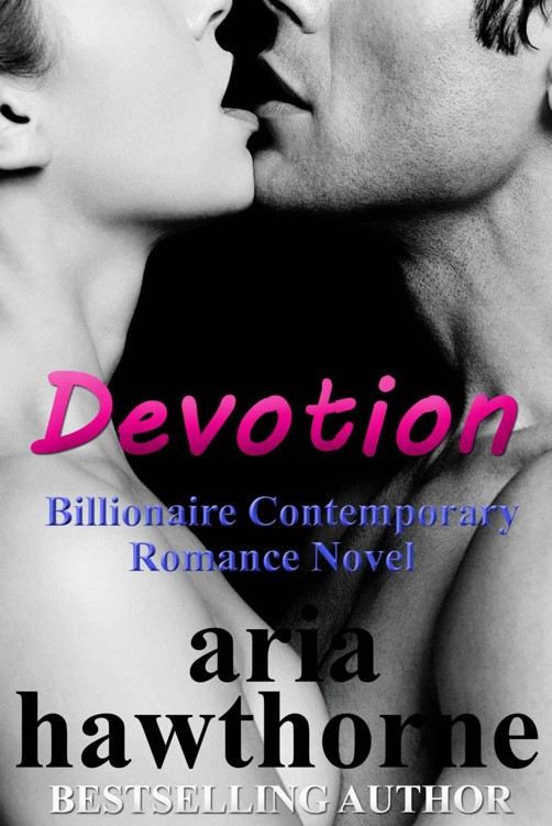 Devotion - Billionaire Contemporary Romance Novel by Hawthorne, Aria