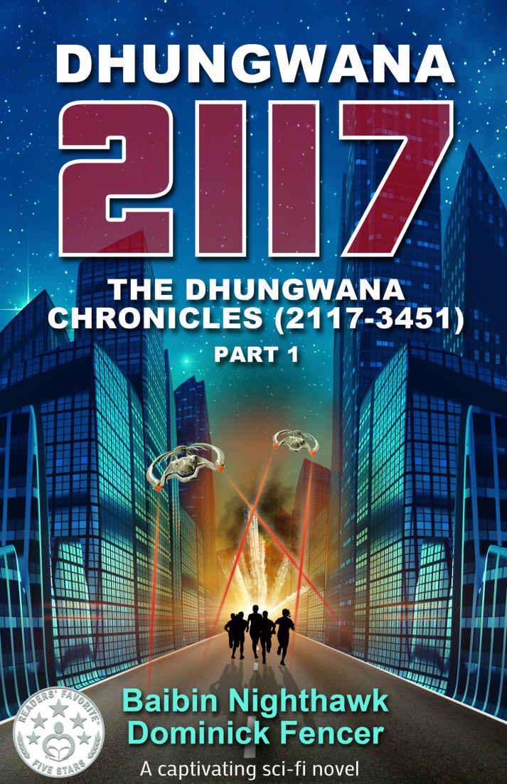 Dhungwana 2117: A captivating sci-fi novel: The Dhungwana Chronicles (2117-3451) Part 1 by Nighthawk, Baibin