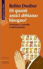 Di quanti amici abbiamo bisogno? Frivolezze e curiosità evoluzionistiche (2011) by Robin Dunbar