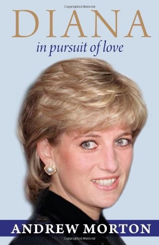 Diana: In Pursuit of Love by Andrew Morton