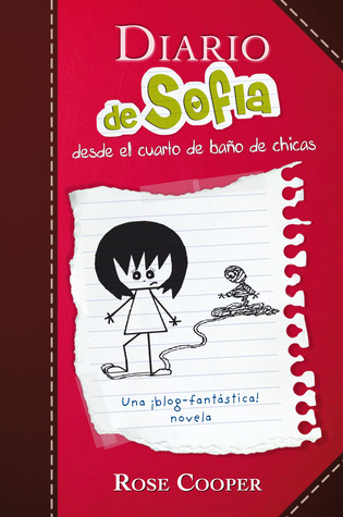 Diario de Sofia desde el cuarto de baño de chicas (2011) by Rose Cooper