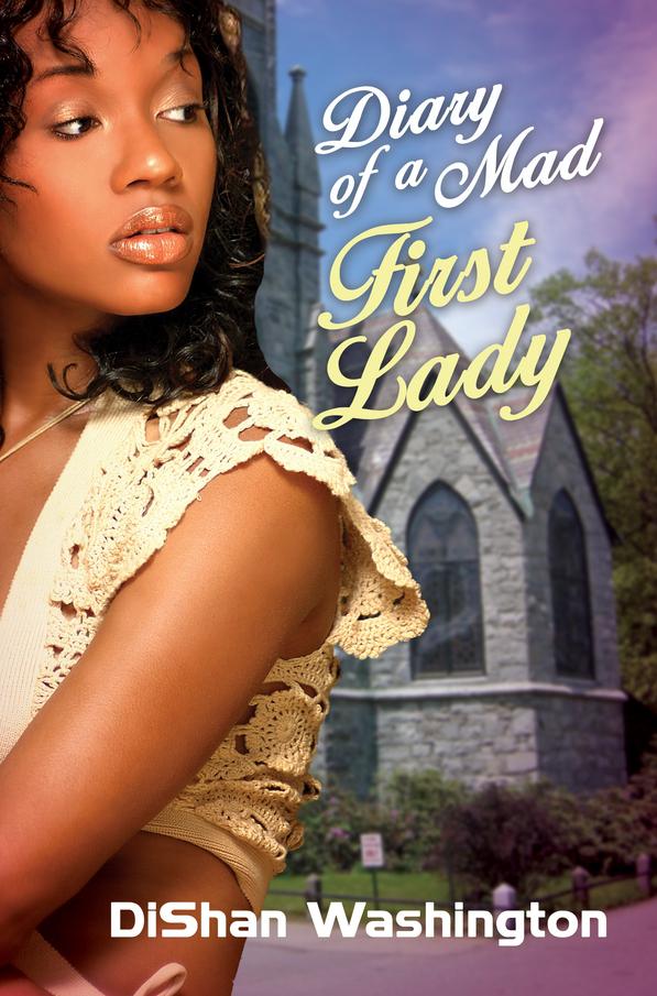 Diary of a Mad First Lady by DiShan Washington