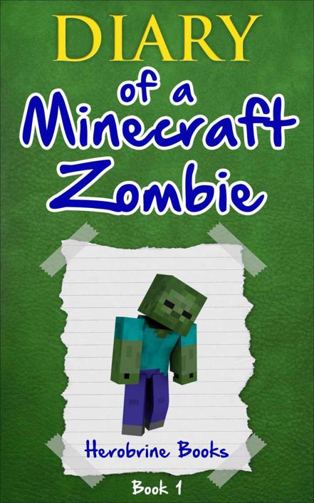 Diary of a Minecraft Zombie: Book 1 by Books, Herobrine