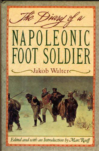 Diary of a Napoleonic Footsoldier by Jakob Walter