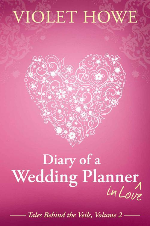 Diary of a Wedding Planner in Love (Tales Behind the Veils Book 2) by Howe, Violet