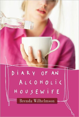 Diary of an Alcoholic Housewife (2011) by Brenda Wilhelmson