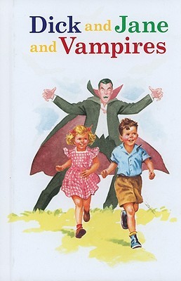 Dick and Jane and Vampires (2010) by Laura Marchesani