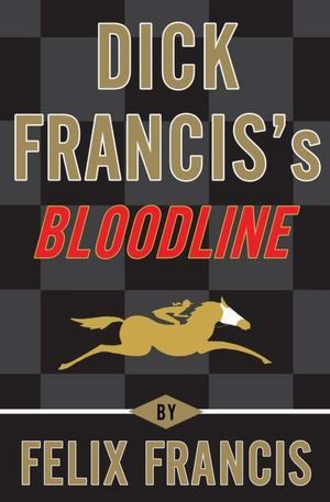 Dick Francis's Bloodline (2012) by Felix Francis