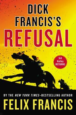 Dick Francis's Refusal (2013) by Felix Francis