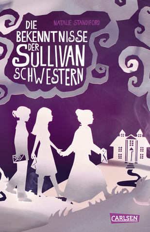 Die Bekenntnisse der Sullivan-Schwestern (2012) by Natalie Standiford