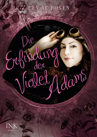 Die Erfindung der Violet Adams (2012) by Lev A.C. Rosen