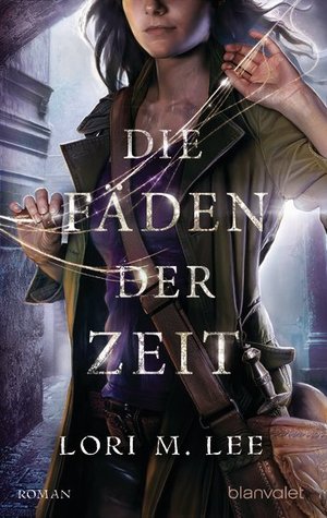 Die Fäden der Zeit (2000) by Lori M. Lee