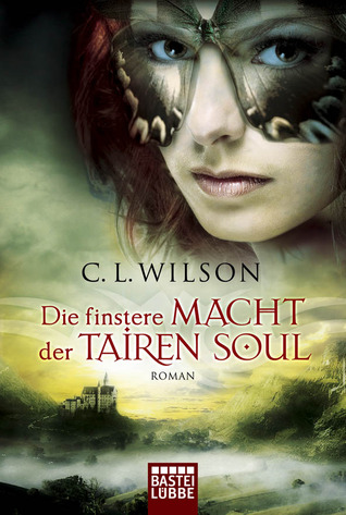 Die finstere Macht der Tairen Soul (2010) by C.L. Wilson