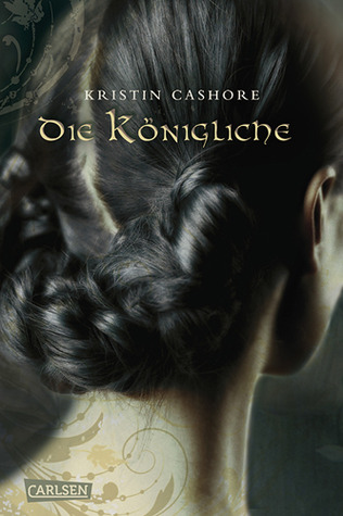 Die Königliche (2012) by Kristin Cashore