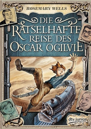 Die Rätselhafte Reise des Oscar Ogilvie (2010) by Rosemary Wells