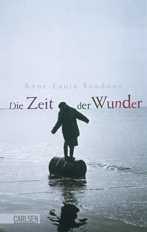 Die Zeit der Wunder (2011) by Anne-Laure Bondoux