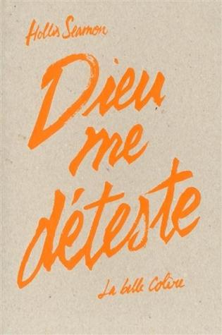 Dieu me déteste (2014) by Hollis Seamon