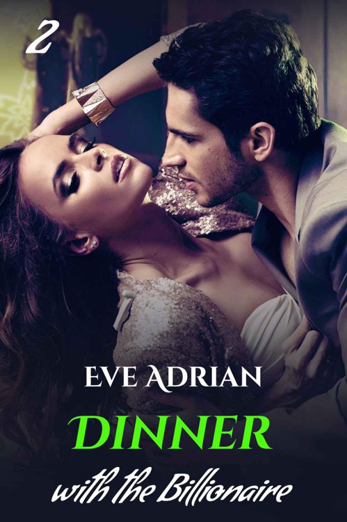 Dinner with the Billionaire (Erotic Romance) (Rendezvous with the Billionaire Book 2) by Adrian, Eve