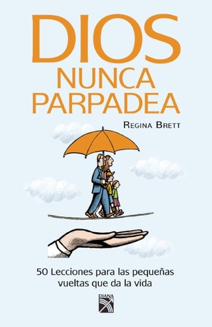 Dios nunca parpadea (2011) by Regina Brett