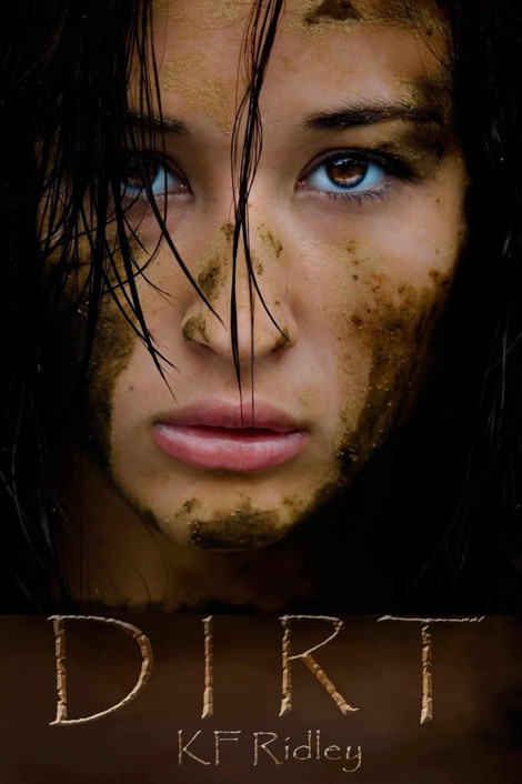 Dirt (The Dirt Trilogy) by K. F. Ridley